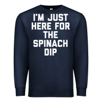 Navy foodie appetizer i'm just here for the spinach dip premium t shirt Premium Sweatshirt - linhVisuals