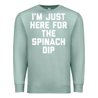 Seafoam foodie appetizer i'm just here for the spinach dip premium t shirt Premium Sweatshirt - linhVisuals