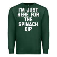 Sports Green foodie appetizer i'm just here for the spinach dip premium t shirt Premium Sweatshirt - linhVisuals