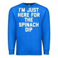 True Royal foodie appetizer i'm just here for the spinach dip premium t shirt Premium Sweatshirt - linhVisuals
