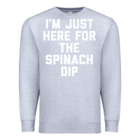 Heather Grey foodie appetizer i'm just here for the spinach dip premium t shirt Premium Sweatshirt - linhVisuals