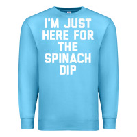 Ocean Blue foodie appetizer i'm just here for the spinach dip premium t shirt Premium Sweatshirt - linhVisuals