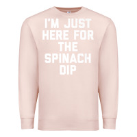 Pale Pink foodie appetizer i'm just here for the spinach dip premium t shirt Premium Sweatshirt - linhVisuals