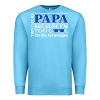 Ocean Blue they call me papa because i'm too cool to be grandpa Premium Sweatshirt - linhVisuals