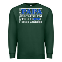 They Call Me Papa Because I'm Too Cool To Be Grandpa Premium Sweatshirt | Teevron