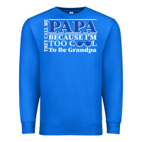 True Royal they call me papa because i'm too cool to be grandpa Premium Sweatshirt - linhVisuals