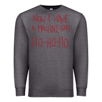 Charcoal Heather now i have a machine gun. ho ho ho Premium Sweatshirt - linhVisuals
