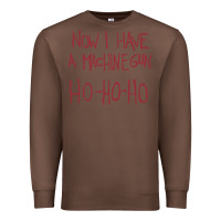 Chestnut now i have a machine gun. ho ho ho Premium Sweatshirt - linhVisuals