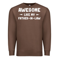 Chestnut awesome like my father in law funny fathers day gift men wom t shirt Premium Sweatshirt - linhVisuals