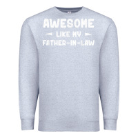 Heather Grey awesome like my father in law funny fathers day gift men wom t shirt Premium Sweatshirt - linhVisuals