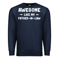 Navy awesome like my father in law funny fathers day gift men wom t shirt Premium Sweatshirt - linhVisuals