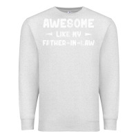 Oatmeal Heather awesome like my father in law funny fathers day gift men wom t shirt Premium Sweatshirt - linhVisuals