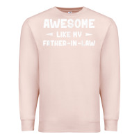 Pale Pink awesome like my father in law funny fathers day gift men wom t shirt Premium Sweatshirt - linhVisuals