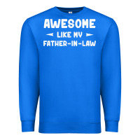 True Royal awesome like my father in law funny fathers day gift men wom t shirt Premium Sweatshirt - linhVisuals