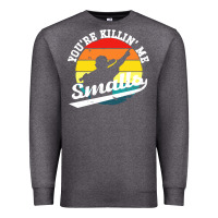 Charcoal Heather youre killing me smalls Premium Sweatshirt - linhVisuals