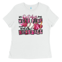 White In October We Wear Pink And Watch Baseball Ladies Tee - FaDigitalArtStudio
