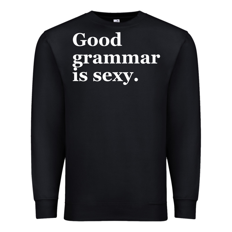 Good Grammar Is Sexy Premium Sweatshirt by linhVisuals | Teevron