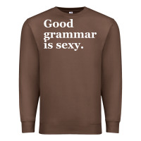 Chestnut good grammar is sexy Premium Sweatshirt - linhVisuals
