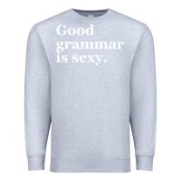 Heather Grey good grammar is sexy Premium Sweatshirt - linhVisuals