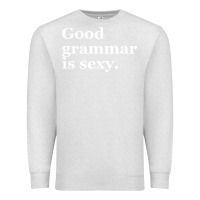 Oatmeal Heather good grammar is sexy Premium Sweatshirt - linhVisuals