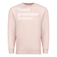 Pale Pink good grammar is sexy Premium Sweatshirt - linhVisuals