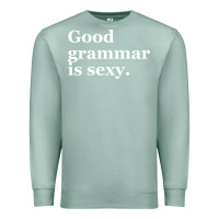 Seafoam good grammar is sexy Premium Sweatshirt - linhVisuals