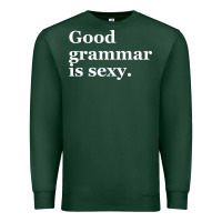 Sports Green good grammar is sexy Premium Sweatshirt - linhVisuals