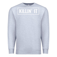 Heather Grey killin' it t Premium Sweatshirt - linhVisuals