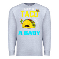 Heather Grey lets taco bout a baby may,5th cinco de mayo mexican party t shirt Premium Sweatshirt - linhVisuals