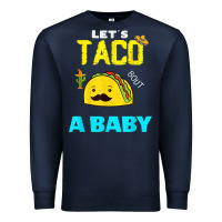 Navy lets taco bout a baby may,5th cinco de mayo mexican party t shirt Premium Sweatshirt - linhVisuals
