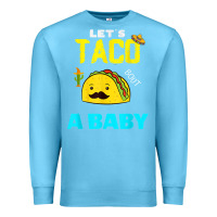 Ocean Blue lets taco bout a baby may,5th cinco de mayo mexican party t shirt Premium Sweatshirt - linhVisuals