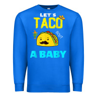 True Royal lets taco bout a baby may,5th cinco de mayo mexican party t shirt Premium Sweatshirt - linhVisuals
