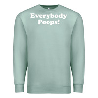 Seafoam everybody poops Premium Sweatshirt - linhVisuals