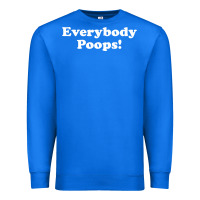 True Royal everybody poops Premium Sweatshirt - linhVisuals