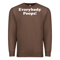 Everybody Poops Premium Sweatshirt | Teevron