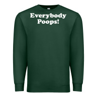 Sports Green everybody poops Premium Sweatshirt - linhVisuals