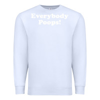 White everybody poops Premium Sweatshirt - linhVisuals