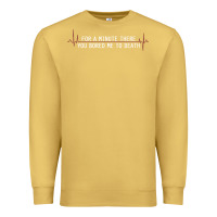 Antique Gold for a minute there you bored me to death Premium Sweatshirt - linhVisuals