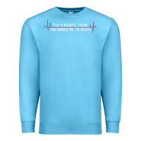 Ocean Blue for a minute there you bored me to death Premium Sweatshirt - linhVisuals