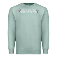 Seafoam for a minute there you bored me to death Premium Sweatshirt - linhVisuals