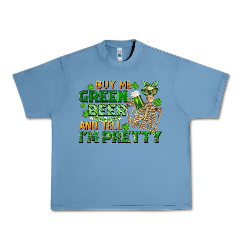 Buy Me Green Beer And Tell Me I'm Pretty Urban Heavy Tee by FaDigitalArtStudio | Teevron