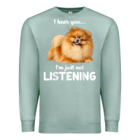 Seafoam pomeranian i hear you not listening t shirt Premium Sweatshirt - linhVisuals