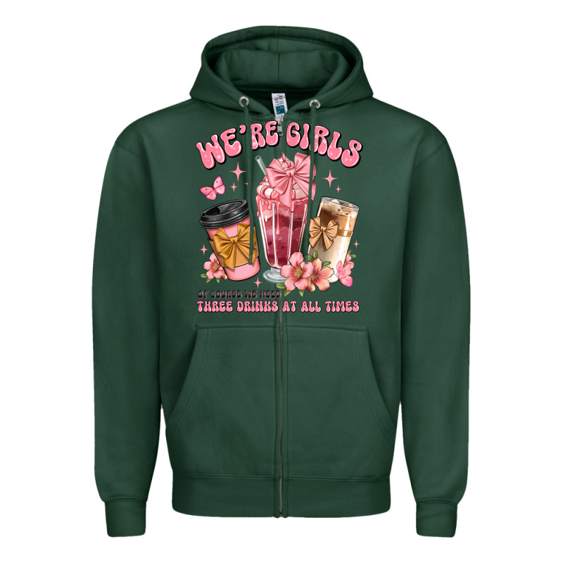 Were Girls Of Course We Need Three Drinks At All T Zipper Hoodie by JahusDesignShop | Teevron