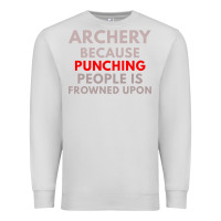 Dove Grey archery because punching people is frowned upon Premium Sweatshirt - linhVisuals