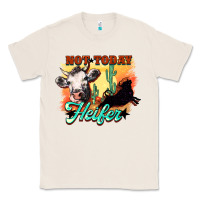 Natural Not today Heifer Classic Tee - HowdyJamesFarm