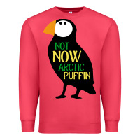 Cardinal not now arctic puffin! ,  not now arctic puffin Premium Sweatshirt - linhVisuals