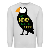 Dove Grey not now arctic puffin! ,  not now arctic puffin Premium Sweatshirt - linhVisuals