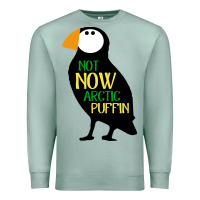 Seafoam not now arctic puffin! ,  not now arctic puffin Premium Sweatshirt - linhVisuals
