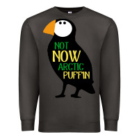 Smoke not now arctic puffin! ,  not now arctic puffin Premium Sweatshirt - linhVisuals