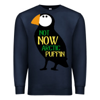 Navy not now arctic puffin! ,  not now arctic puffin Premium Sweatshirt - linhVisuals